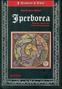 Iperborea. Ricerca senza fine della patria perduta - Gianfranco Drioli - Libro Ritter 2014 | Libraccio.it
