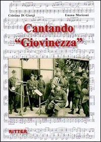 Cantando «Giovinezza». Con CD-Audio - Cristina Di Giorgi, Emma Moriconi - Libro Ritter 2016 | Libraccio.it
