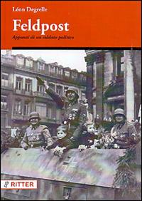 Feldpost. Appunti di un soldato politico - Léon Degrelle - Libro Ritter 2017 | Libraccio.it