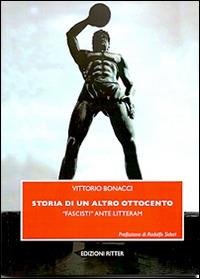 Storia di un altro Ottocento. «Fascisti» ante litteram - Vittorio Bonacci - Libro Ritter 2017 | Libraccio.it