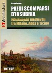Paesi scomparsi d'Insubria. Wustungen medievali tra Milano, Adda e Ticino
