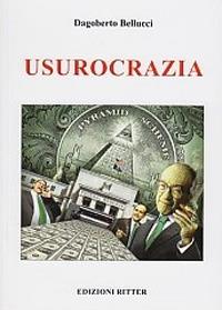 Usurocrazia - Dagoberto Bellucci - Libro Ritter 2017 | Libraccio.it
