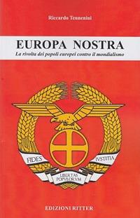 Europa nostra. La rivolta dei popoli europei contro il mondialismo - Riccardo Tennenini - Libro Ritter 2017 | Libraccio.it