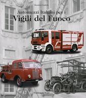 Automezzi italiani per i vigili del fuoco. Ediz. italiana e inglese