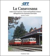 La Canavesana. Rotaie tra il Canavese e l'area metropolitana torinese dall'ippoferrovia al passante ferroviario