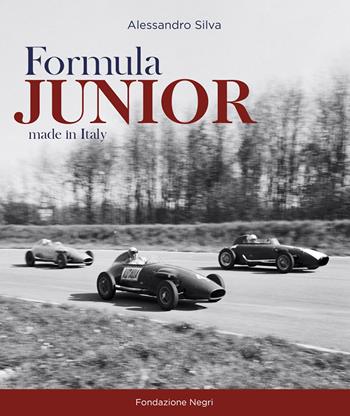 Formula junior. Made in italy - Alessandro Silva - Libro Fondazione Negri 2021 | Libraccio.it