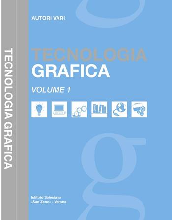 Tecnologia grafica per l'indirizzo grafico dei CFP e ITT - Mario Molinari, Tiziano Zanotti, Arturo Gabanizza - Libro Ist. Salesiano 2016 | Libraccio.it