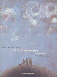 Il principe volante. Ediz. illustrata - Barbara Alberti - Libro Playground 2004, Mio nonno Renzo | Libraccio.it