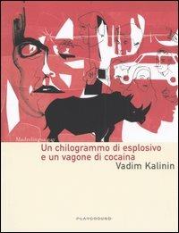 Un chilogrammo di esplosivo e un vagone di cocaina - Vadim Kalinin - Libro Playground 2004, Madrelingua gay | Libraccio.it