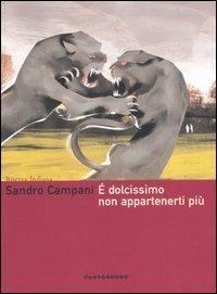 È dolcissimo non appartenerti più - Sandro Campani - Libro Playground 2005, Riserva indiana | Libraccio.it