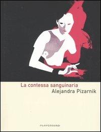 La contessa sanguinaria - Alejandra Pizarnik - Libro Playground 2005, Madrelingua gay | Libraccio.it
