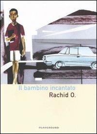 Il bambino incantato - Rachid O. - Libro Playground 2006, Madrelingua gay | Libraccio.it
