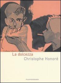 La dolcezza - Christophe Honoré - Libro Playground 2006, Liberi e audaci | Libraccio.it