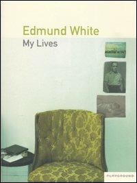 My lives. Ediz. italiana - Edmund White - Libro Playground 2007 | Libraccio.it