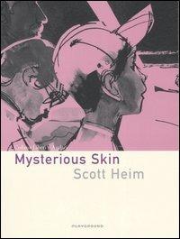Mysterious Skin - Scott Heim - Libro Playground 2006, Liberi e audaci | Libraccio.it
