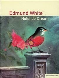 Hotel de Dream - Edmund White - Libro Playground 2008 | Libraccio.it