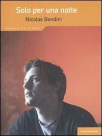 Solo per una notte - Nicolas Bendini - Libro Playground 2009, High School.Storie gay dai licei americ. | Libraccio.it