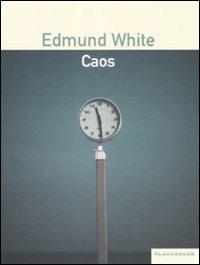 Caos - Edmund White - Libro Playground 2009 | Libraccio.it