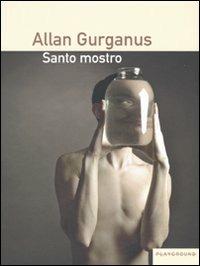 Santo mostro - Allan Gurganus - Libro Playground 2009 | Libraccio.it