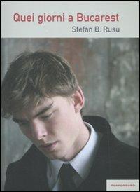 Quei giorni a Bucarest - Stefan B. Rusu - Libro Playground 2010, High School.Storie gay dai licei americ. | Libraccio.it