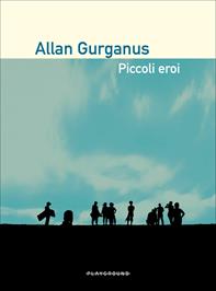 Piccoli eroi - Allan Gurganus - Libro Playground 2011 | Libraccio.it