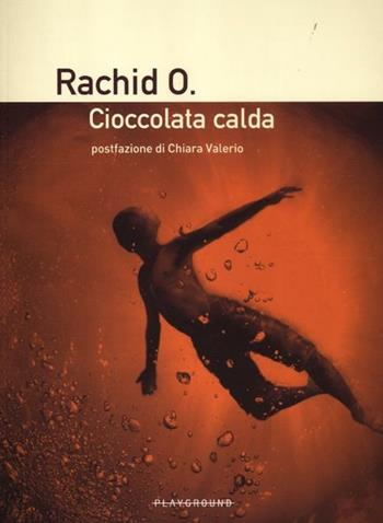 Cioccolata calda - Rachid O. - Libro Playground 2012 | Libraccio.it