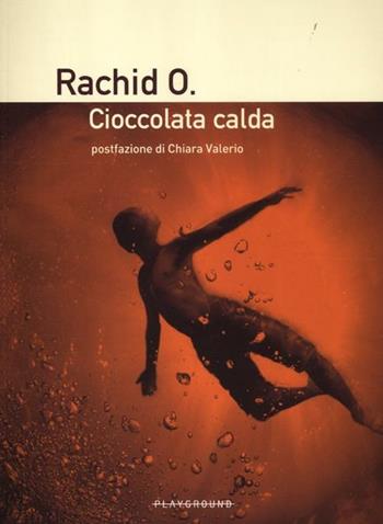 Cioccolata calda - Rachid O. - Libro Playground 2012 | Libraccio.it