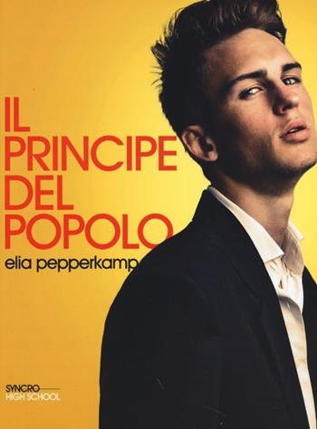 Il principe del popolo - Elia Pepperkamp - Libro Playground 2013, Syncro High School | Libraccio.it
