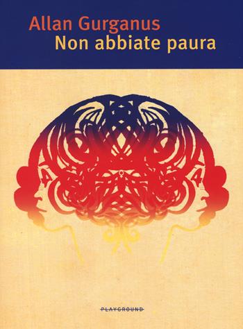 Non abbiate paura - Allan Gurganus - Libro Playground 2014 | Libraccio.it