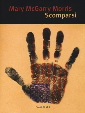 Scomparsi - Mary McGarry Morris - Libro Playground 2014 | Libraccio.it