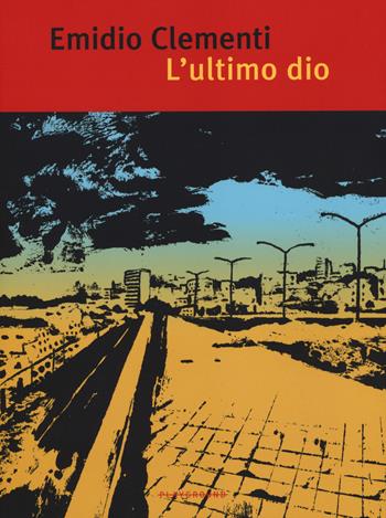 L' ultimo dio - Emidio Clementi - Libro Playground 2014 | Libraccio.it
