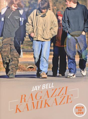 Ragazzi kamikaze. Back to love - Jay Bell - Libro Playground 2015, Syncro High School | Libraccio.it