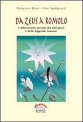 Da Zeus a Romolo. L'affascinante mondo dei miti greci e delle leggende romane