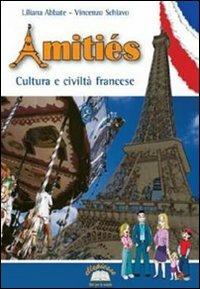 Amitiés. Civiltà e cultura francese. Per la Scuola media. - Liliana Abbate, Vincenzo Schiavo - Libro Ellepiesse Edizioni 2005 | Libraccio.it