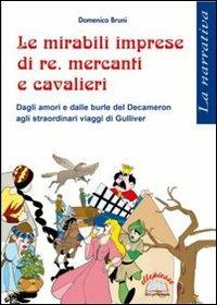 Le miserabili imprese di re, mercanti e cavalieri - Domenico Bruni - Libro Ellepiesse Edizioni 2007 | Libraccio.it