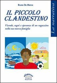 Il piccolo clandestino - Bruno De Marco - Libro Ellepiesse Edizioni 2007 | Libraccio.it