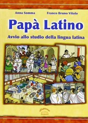 Papà latino. - Anna Somma, Franco B. Vitolo - Libro Ellepiesse Edizioni 2007 | Libraccio.it