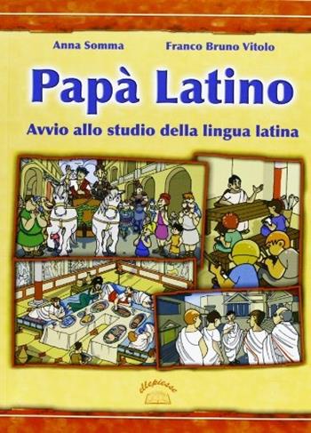 Papà latino. Per la Scuola media - Anna Somma, Franco B. Vitolo - Libro Ellepiesse Edizioni 2007 | Libraccio.it