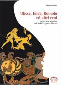 Ulisse, Enea, Romolo ed altri eroi. Per la Scuola media - Domenico Bruni - Libro Ellepiesse Edizioni 2008 | Libraccio.it