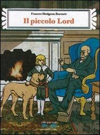 Il piccolo lord. - Frances H. Burnett - Libro Ellepiesse Edizioni 2013 | Libraccio.it