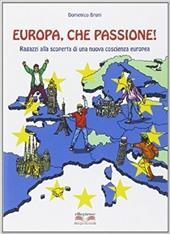Europa, che passione! Ragazzi alla scoperta di una nuova coscienza europea