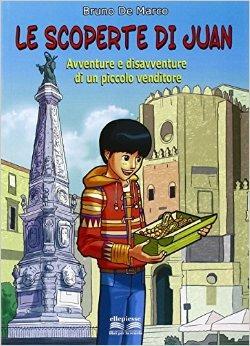 Le scoperte di Juan. Avventure e disavventure di un piccolo venditore - Bruno De Marco - Libro Ellepiesse Edizioni 2015 | Libraccio.it