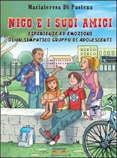 Nico e i suoi amici. Esperienze ed emozioni di un simpatico gruppo di adolescenti - Mariateresa Di Pastena - Libro Ellepiesse Edizioni 2016 | Libraccio.it
