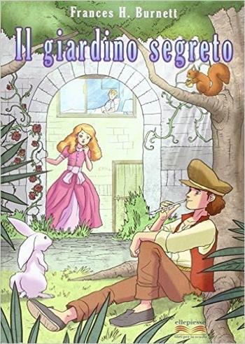 Il giardino segreto - Frances H. Burnett - Libro Ellepiesse Edizioni 2016 | Libraccio.it