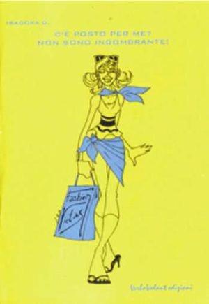 C'è posto per me? Non sono ingombrante! - Isadora D. - Libro VerbaVolant edizioni 2004, Fashion victims | Libraccio.it