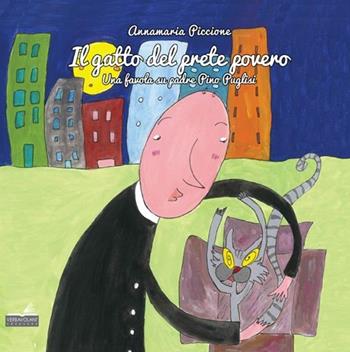 Il gatto del prete povero. Una favola su padre Pino Puglisi - Annamaria Piccione - Libro VerbaVolant edizioni 2013 | Libraccio.it