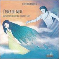 L' isola dei miti. Racconti della Sicilia al tempo dei greci - Giuseppina Norcia - Libro VerbaVolant edizioni 2013 | Libraccio.it