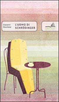 L' uomo di Schrodinger - Giovanni Marchese - Libro VerbaVolant edizioni 2016, Admaiora! | Libraccio.it