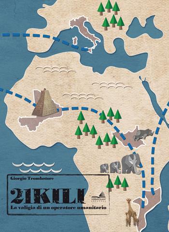 21 kili. La valigia di un operatore umanitario - Giorgio Trombatore - Libro VerbaVolant edizioni 2015 | Libraccio.it