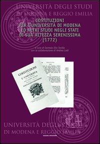 Costituzioni per l'Università di Modena e altri studi negli Stati di sua altezza serenissima 1772. Ediz. italiana e inglese - Carmelo E. Tavilla - Libro Edizioni Artestampa 2005 | Libraccio.it